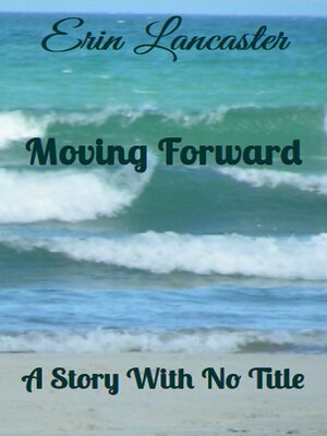 cover image of Moving Forward (A Story With No Title series book two)